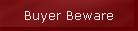 Buyer Beware